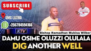 DAMU OSIME OLUZZI OLULALA (DIG ANOTHER WELL) BY BISHOP RAMADHAN MUKISA  #gmcluzira #ktv #uganda