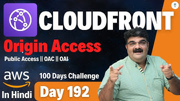 Day 192 || AWS CloudFront Tutorial || CloudFront Origin Access || AWS CloudFront In Hindi