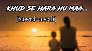 Khud se hara hu maa | Jag se hara nhi me | #maa #lofi #sad #song #viral #arijitsingh | lofi mk music