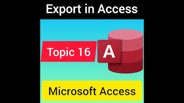 Topic 16 Export in  MS Access 2007
