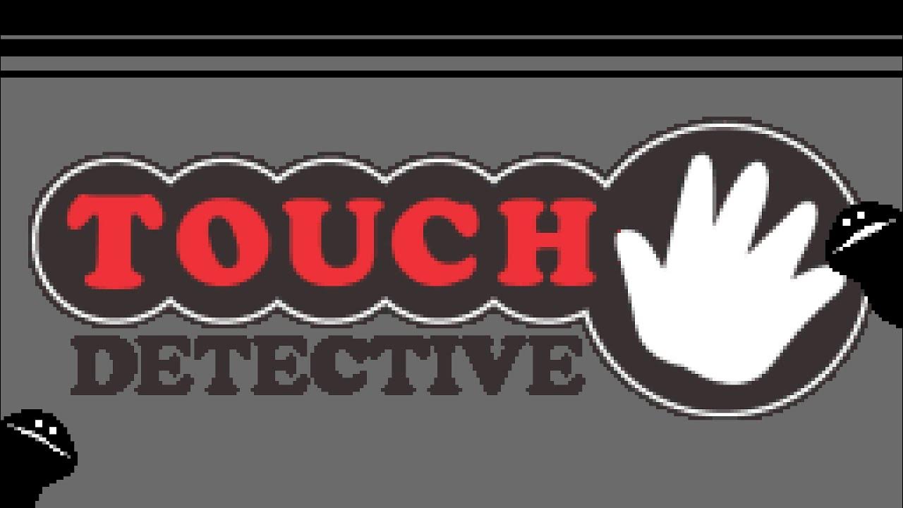 Touch end. Touch detective.