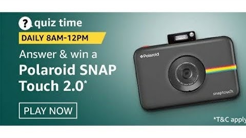 Amazon Daily Quiz Answers Today | Win Polaroid Snap Touch | 11 February