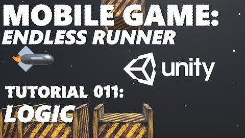 How To Make An Android / iOS Mobile Game In Unity Tutorial - Part 011 - Logic