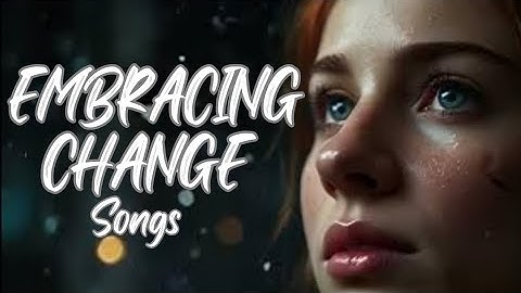 Embracing Change A Journey of Transformation Through Music