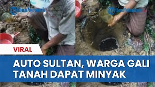 AUTO SULTAN, Warga Gali Tanah Langsung Dapat Minyak di Aceh Viral, Terungkap Sumbernya!