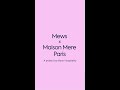 Build the place you want to stay - Maison Mere Paris x Mews