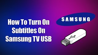 How To Turn On Subtitles On Samsung TV USB