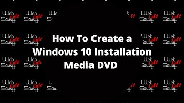 How To Create a Windows 10 Installation Media DVD or Flash Drive
