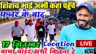 Aaj Shihab chotur today live location Shihab Chottur new update Shihab chottur official