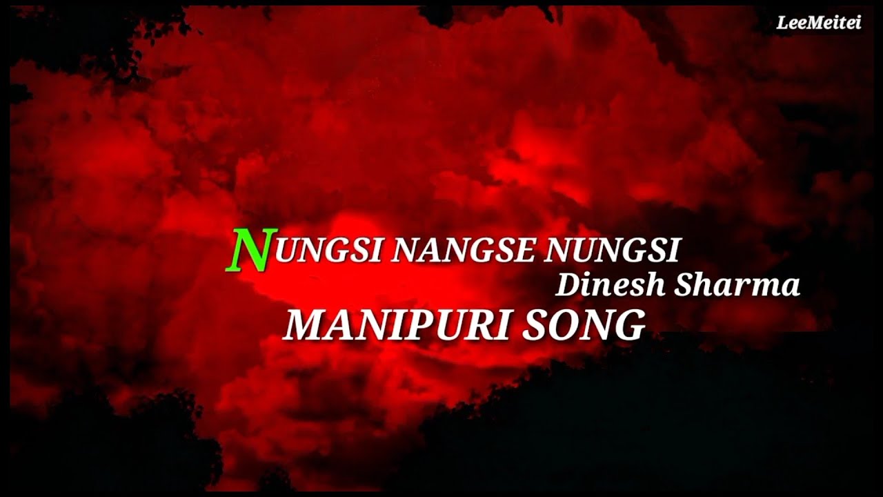 Nungshi Nangse Nungsi  Denesh Sharma and Pushparani Huidrom  Manipuri Song Lyrics