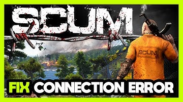 How to FIX Scum Connection / Server Error!