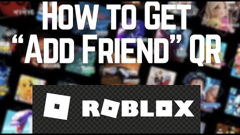 How to Show Your Add Friend QR in Roblox