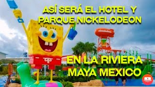 Así será el HOTEL NICKELODEON en la Riviera Maya abrirá en 2021