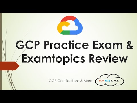 GCP Practice Exam & Examtopics Review