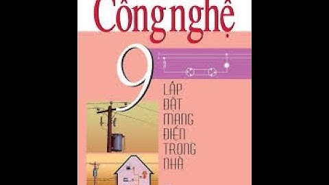 Tuần 22 - Tiết 21, 22, 23 - Bài 8: Thực hành. Lắp mạch điện 2 công tắc 2 cực điều khiển 2 đèn