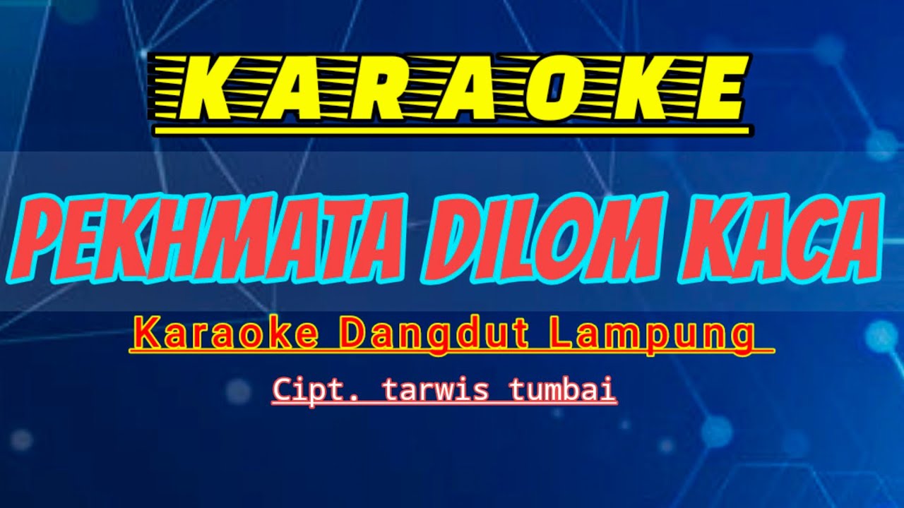 PEKHMATA DILOM KACA - lagu lampung - no vokal - karaoke pekhmata dilom kaca 