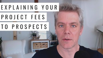 Consultants: Explaining Your Project Fees to Prospects