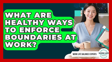 What Are Healthy Ways to Enforce Boundaries at Work? | Work Life Balance Experts News