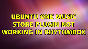 Ubuntu: Ubuntu One Music store plugin not working in Rhythmbox