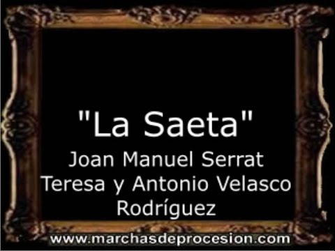 La Saeta - Joan Manuel Serrat Teresa Y Antonio Velasco Rodríguez