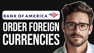 How To Order Foreign Currency From Bank Of America | Order Foreign Currencies BOA (2025)