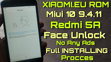 Redmi 5A Miui 10 9.4.11 For Xiaomi.EU Rom - Face Unlock Enable - Installing Process Full Tutorial