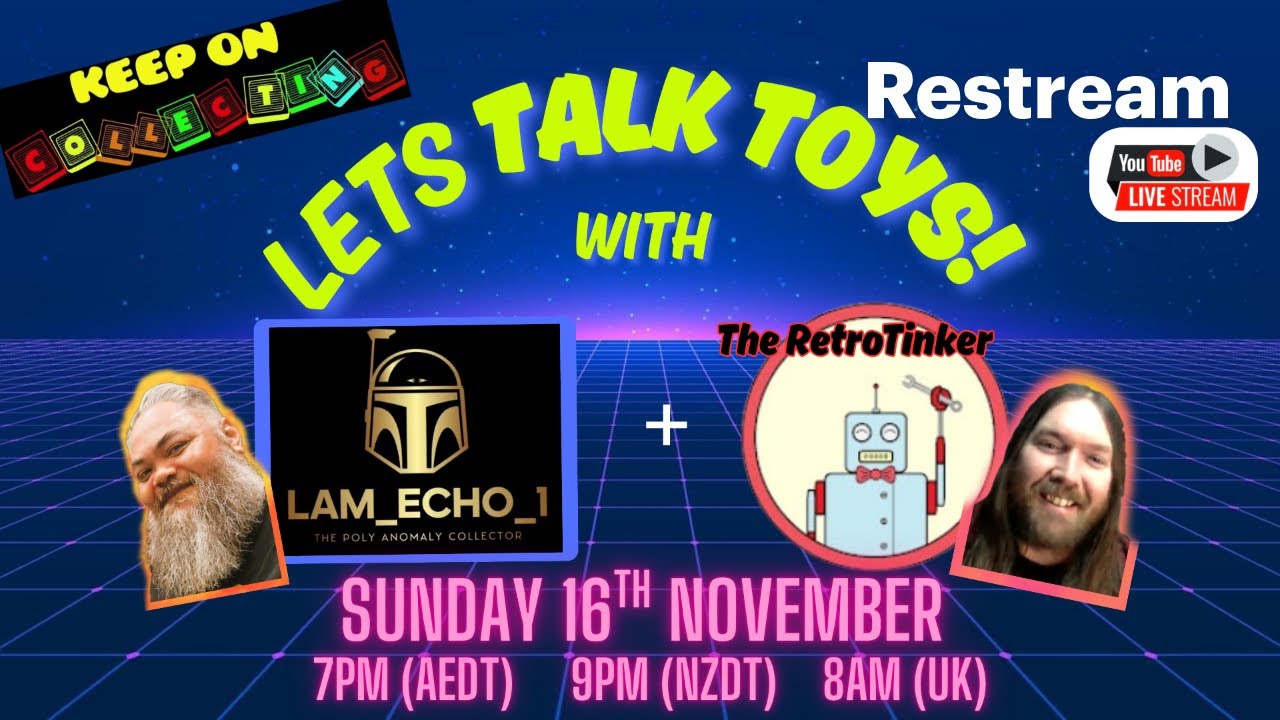 Lets Talk Toys with Lam_Echo_1 & The RetroTinker