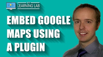 Embed Google Maps In WordPress Using A Plugin - Showcase Your Locations | WP Learning Lab