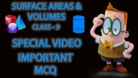 SURFACE AREAS & VOLUMES - CLASS 9th : IMPORTANT MCQs - 1 MARKER QUESTIONS (SPECIAL VIDEO)