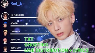 TXT - Ghosting ||Line Distribution + Lyrics (REQUESTED)