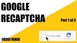 Google reCaptcha v2.0: Intdoduction Urdu/Hindi Part 1 of 5