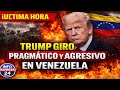 🚨ÚLTIMA HORA! Donald Trump da un giro PRAGMÁTICO y AGRESIVO en Venezuela que sacude al mundo