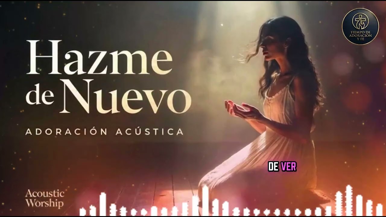 Hazme de Nuevo | Cuando Llegas Rota a los Pies de Dios 🕊️ Acoustic Worship