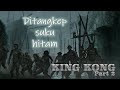 NONSTALGIA | KingKong p.J (PS2) |  (Di Tangkep Suku Dari Pulau)