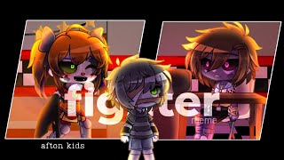 fighter meme |[fnaf]| afton kids