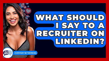 What Should I Say To A Recruiter On LinkedIn? - Everyday-Networking