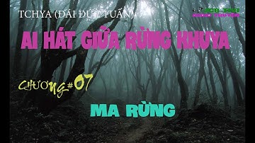 AI HÁT GIỮA RỪNG KHUYA - CHƯƠNG #07 MA RỪNG | TCHYA ĐÁI ĐỨC TUẤN | JCB TIVI