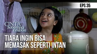 CINTA SEBENING EMBUN - Tiara Ingin Bisa Memasak Seperti Intan [10 MEI 2019]