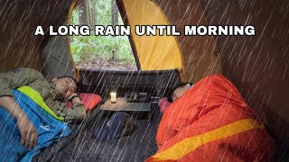 NOT SOLO CAMPING HEAVY RAIN • CAMPING IN A LONG RAIN UNTIL MORNING
