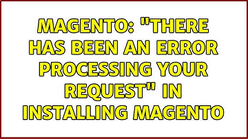 Magento: "There has been an error processing your request" in installing Magento (2 Solutions!!)