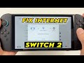 Nintendo Switch 2 : How to Fix Internet Connection Problems