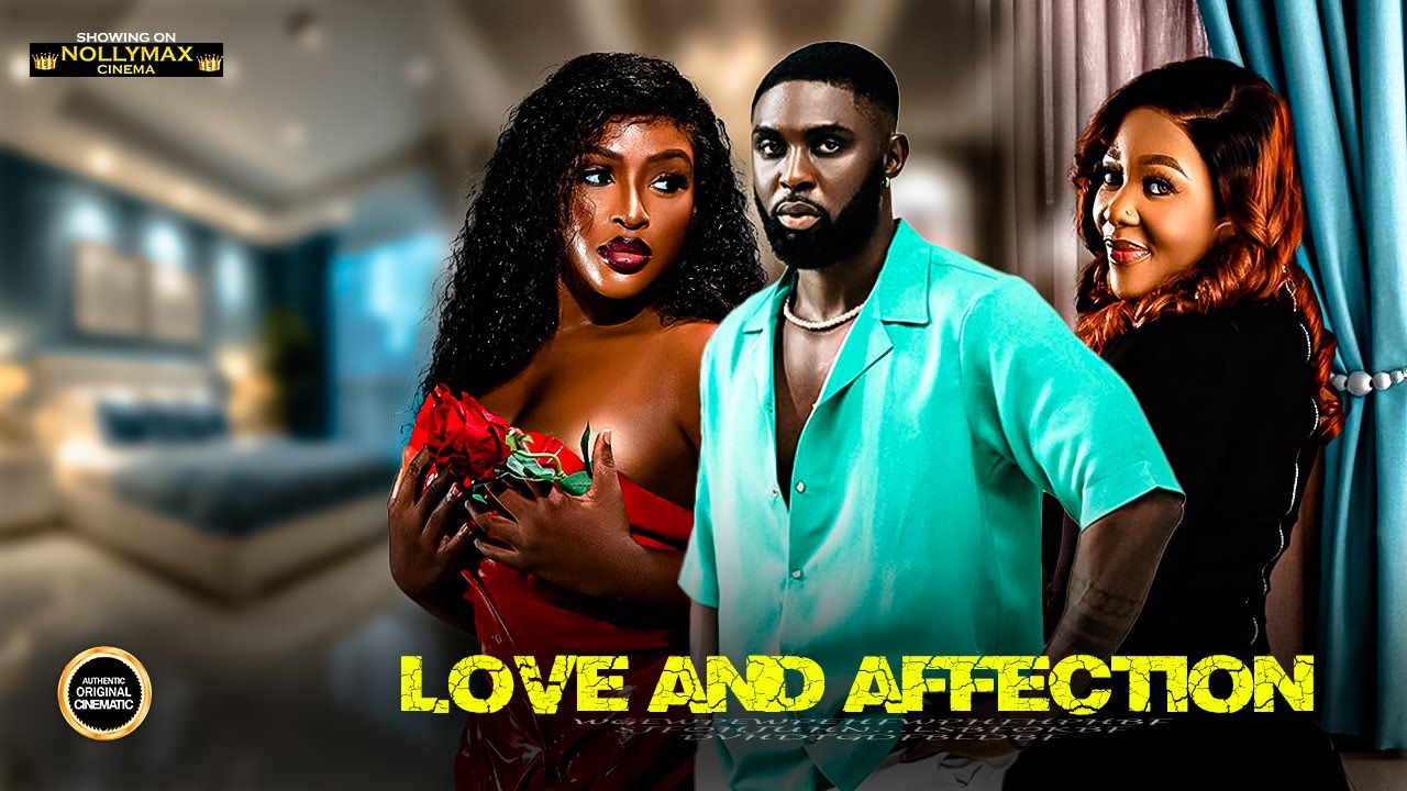 LOVE AND AFFECTION - (RAY ADEKA | CHINONSO ARUBAYI | CRYSTAL OKOYE ...