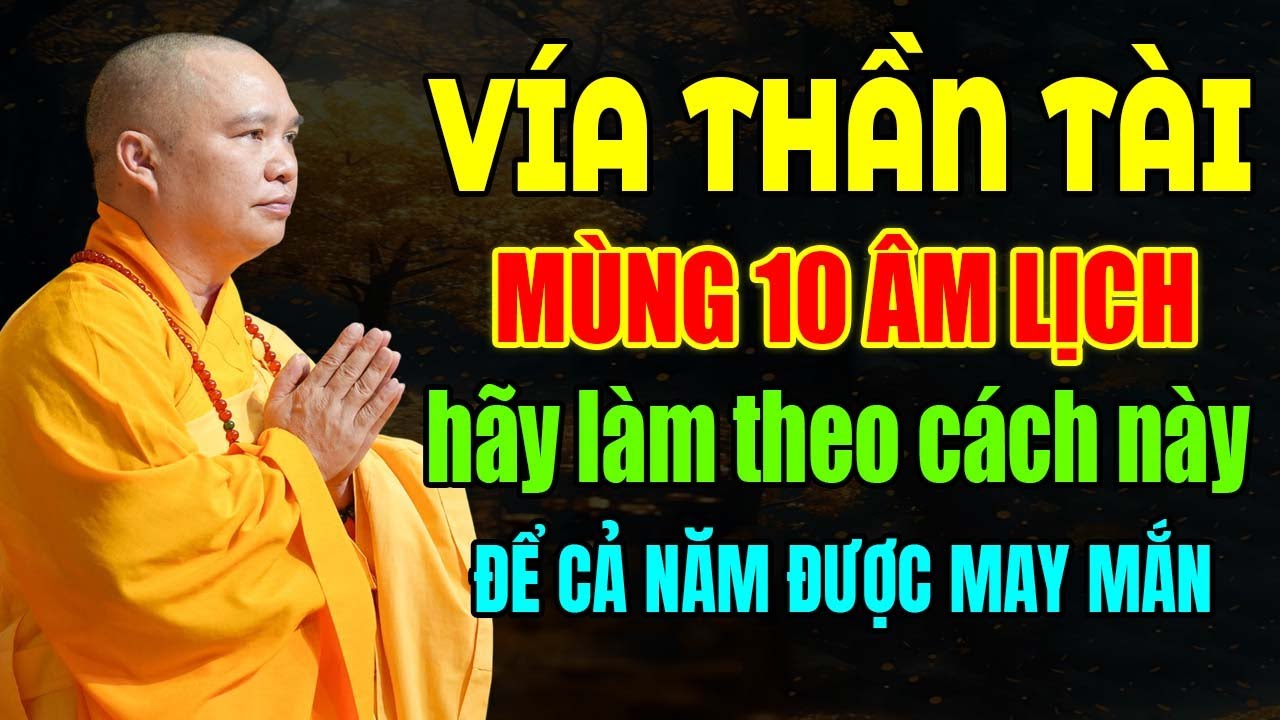 VÍA THẦN TÀI MÙNG 10 ÂM LỊCH HÃY LÀM THEO CÁCH NÀY ĐỂ CẢ NĂM ĐƯỢC BÌNH AN MAY MẮN | Thầy Đạo Thịnh