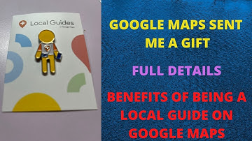 Benefits of Being a Local Guide on Google Maps/Google Maps sent me a gift Local Guide on Google Maps