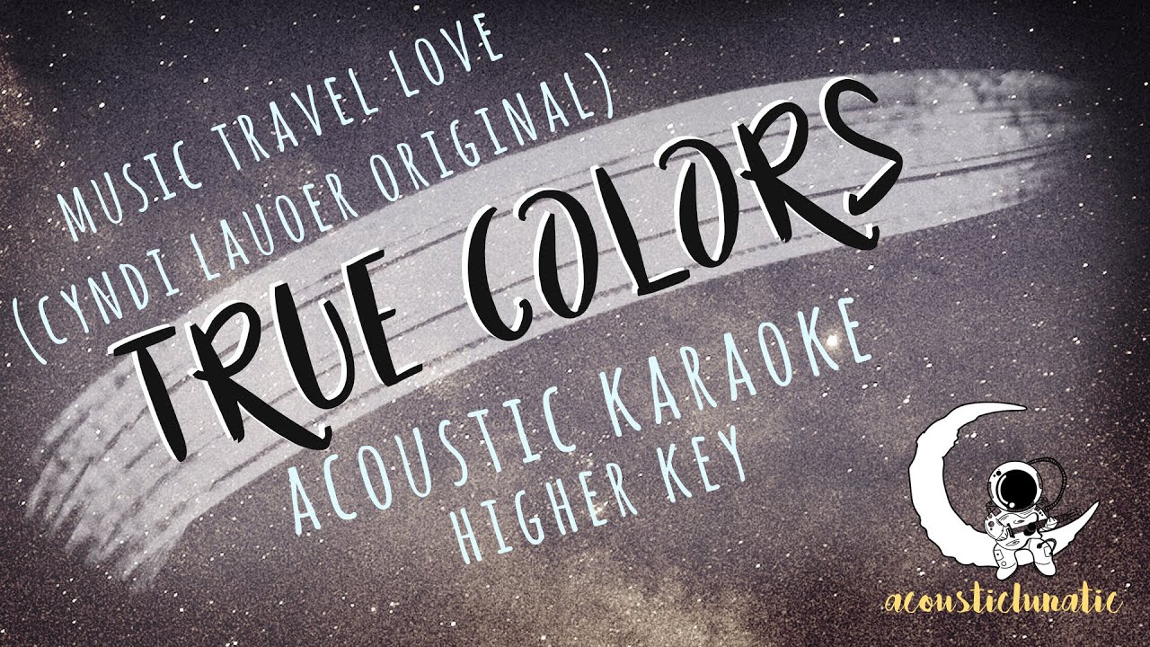 TRUE COLORS Music Travel Love (Acoustic Karaoke/Higher Key) YouTube