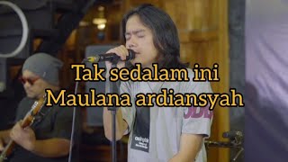 TAK SEDALAM INI - KARAOKE VERSI MAULANA ARDIANSYAH