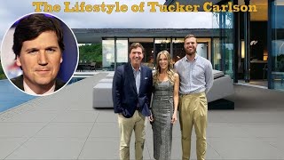 The Lifestyle of Tucker Carlson★ Wife, 4 Children, Age 56, Houses, Cars, Net Worth