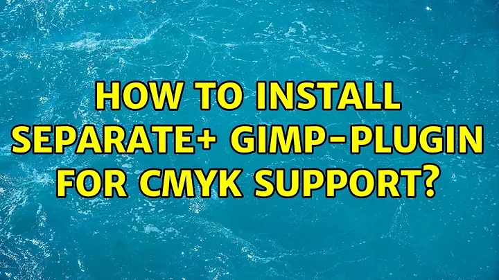 How to install separate+ gimp-plugin for cmyk support?