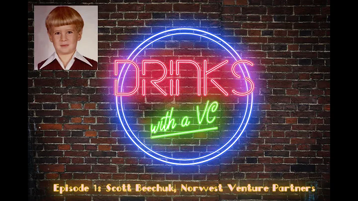 Drinks w/ a VC: Episode 1 | Scott Beechuk, Norwest...