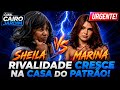🚨 SHEILA DESCONFIA DE MARINA!; QUEM TEM RAZÃO?